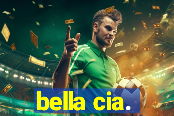 bella cia.